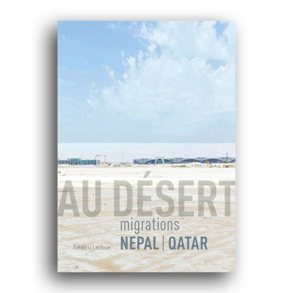 Au désert.</br>Migrations Népal - Qatar